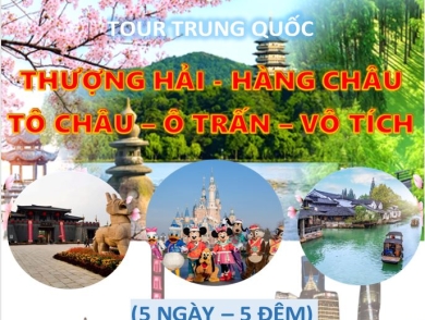 Tour Thượng Hải - Hàng Châu - Tô Châu - Ô Trấn - Vô Tích 5N5Đ